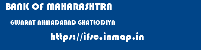 BANK OF MAHARASHTRA  GUJARAT AHMADABAD GHATLODIYA   ifsc code